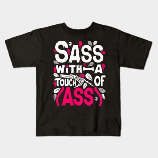 Sass With A Touch Of Ass Kids T-Shirt